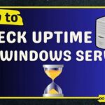Checking Windows Server Uptime, A Quick Guide